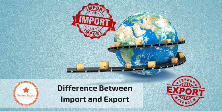 Difference Between Import and Export