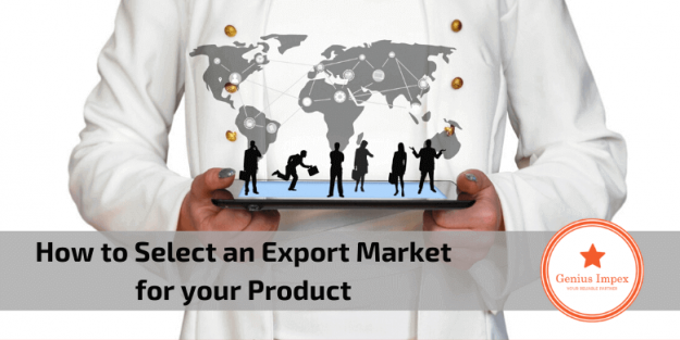 How to Select an Export Market for your Product How to Select an Export Market for your Product