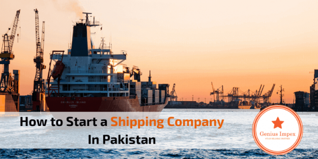 How to Start a Shipping Company In Pakistan How to Start a Shipping Company In Pakistan