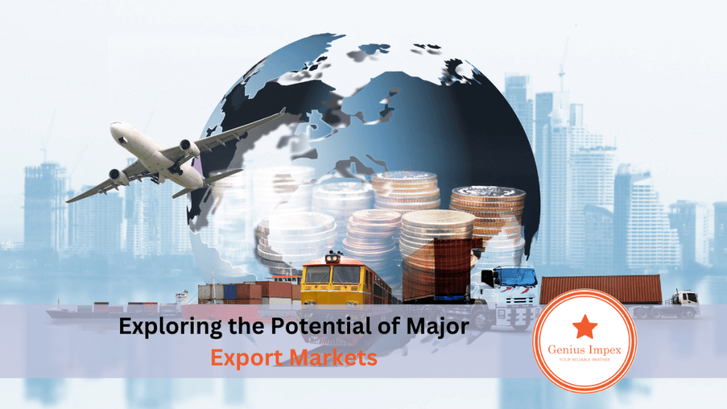 Exploring the Potential of Major Export Markets