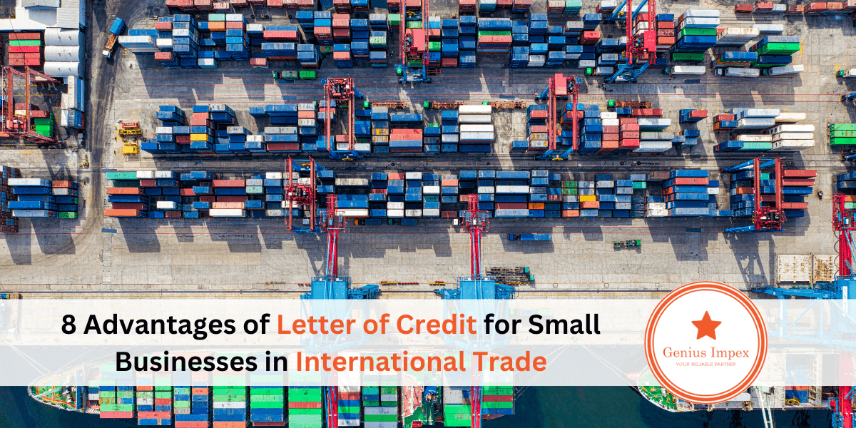 8 Advantages of Letter of Credit for Small Businesses in International Trade 8 Advantages of Letter of Credit for Small Businesses in International Trade