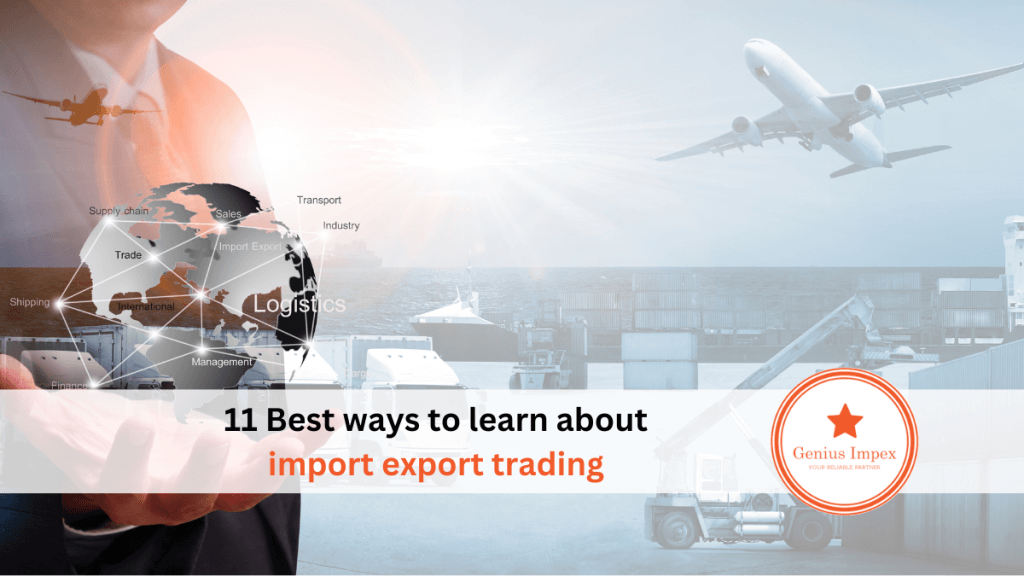 11 Best ways to learn about import export trading
