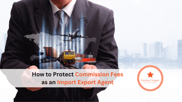 How to Protect Commission Fees as an Import Export Agent