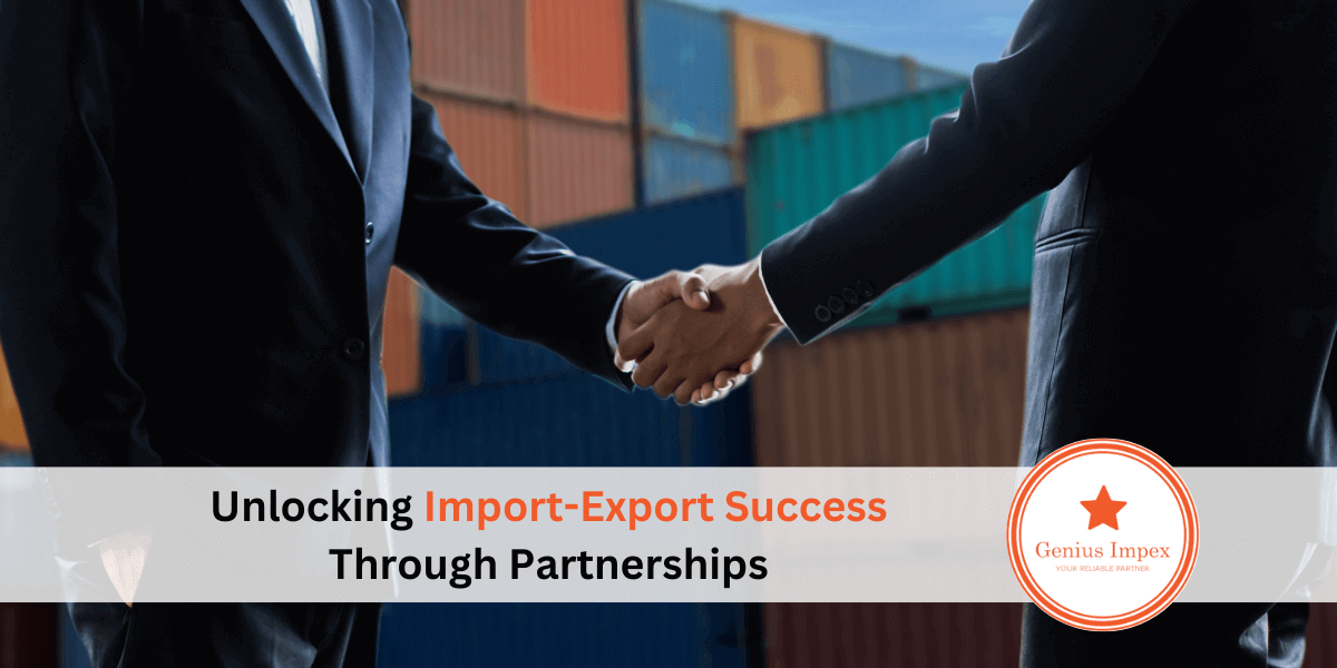 Unlocking Import-Export Success Through Partnerships Unlocking Import-Export Success Through Partnerships