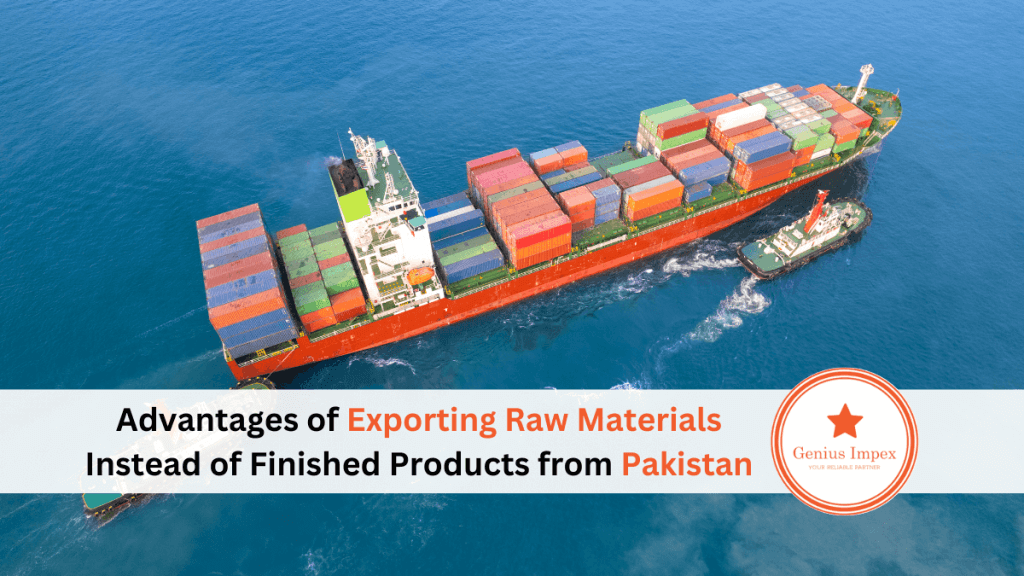 Advantages of exporting raw materials instead of finished products from Pakistan