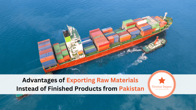 Advantages of exporting raw materials instead of finished products from Pakistan Advantages of exporting raw materials instead of finished products from Pakistan
