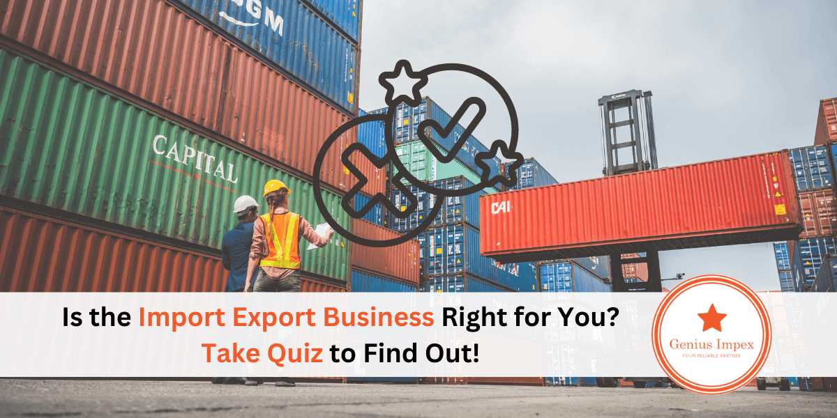 Is the Import Export Business Right for You Take Quiz to Find Out!